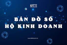 Bản đồ số hộ kinh doanh sẽ hỗ trợ tốt hơn cho hộ kinh doanh, người dân, doanh nghiệp